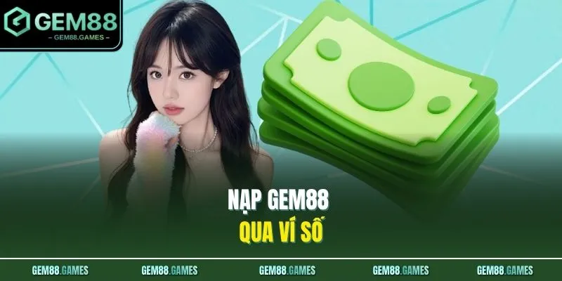 Nạp Tiền GEM88 3 Nạp GEM88 qua ví số